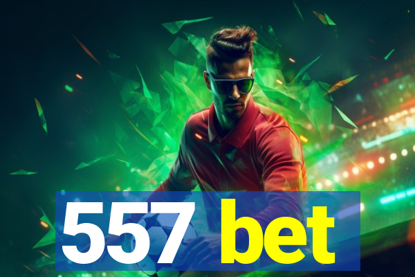 557 bet